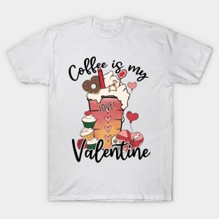 Coffee Is My Valentine T-Shirt